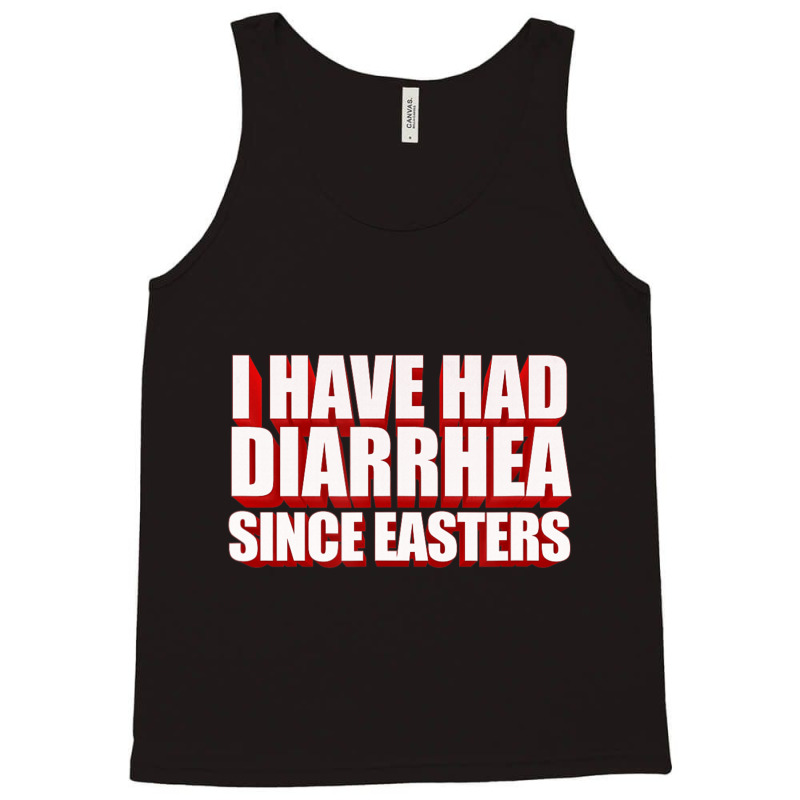 I Have Had Diarrhea Since Easters Nacho Lovers Movie Tank Top | Artistshot