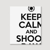 Keep Calm And Shoot Raw Portrait Canvas Print | Artistshot