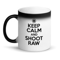 Keep Calm And Shoot Raw Magic Mug | Artistshot