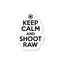 Keep Calm And Shoot Raw Sticker | Artistshot