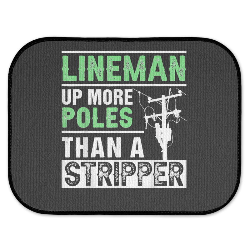 Lineman Up More Poles Than A Stripper Electrician Lineworker Rear Car Mat | Artistshot