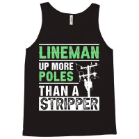 Lineman Up More Poles Than A Stripper Electrician Lineworker Tank Top | Artistshot