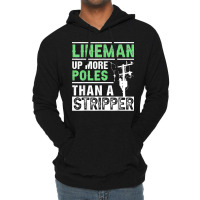 Lineman Up More Poles Than A Stripper Electrician Lineworker Lightweight Hoodie | Artistshot