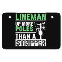 Lineman Up More Poles Than A Stripper Electrician Lineworker Atv License Plate | Artistshot