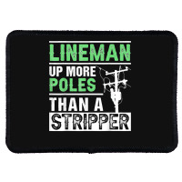 Lineman Up More Poles Than A Stripper Electrician Lineworker Rectangle Patch | Artistshot