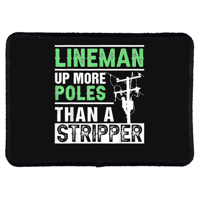 Lineman Up More Poles Than A Stripper Electrician Lineworker Rectangle Patch | Artistshot