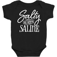 Funny Nurse Therapist Shirt Salty Like Normal Saline Nursing T Shirt Baby Bodysuit | Artistshot