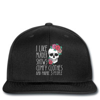 I Like Murder Shows Comfy Clothes And Maybe 3 People Printed Hat | Artistshot