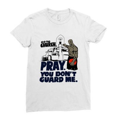 Go To Church Pray You Don't Guard Me Basketball Shirt, Go To Church Pr Ladies Fitted T-shirt Designed By Ngocjohn83