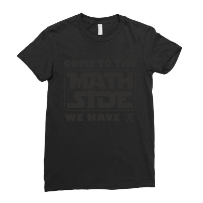 Come To Math Side We Have Pi Ladies Fitted T-shirt Designed By M1ra