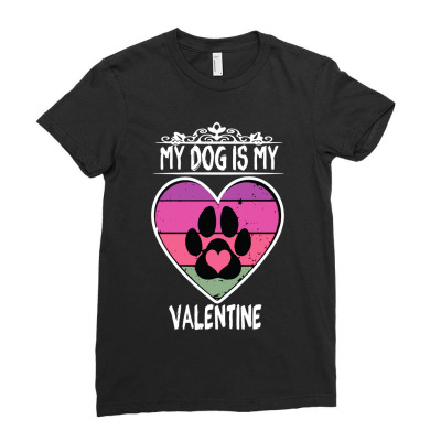 My Dog Is My Valentine Ladies Fitted T-shirt Designed By Nindy Tees