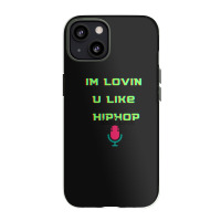 I'm Lovin U Like Hiphop Iphone 13 Case | Artistshot