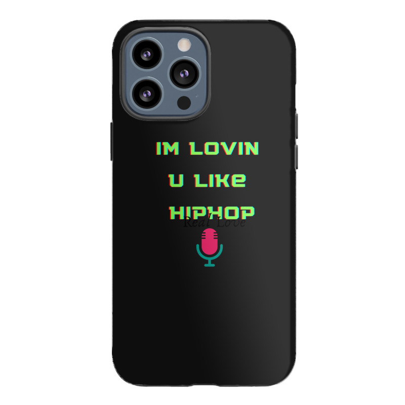 I'm Lovin U Like Hiphop Iphone 13 Pro Max Case | Artistshot