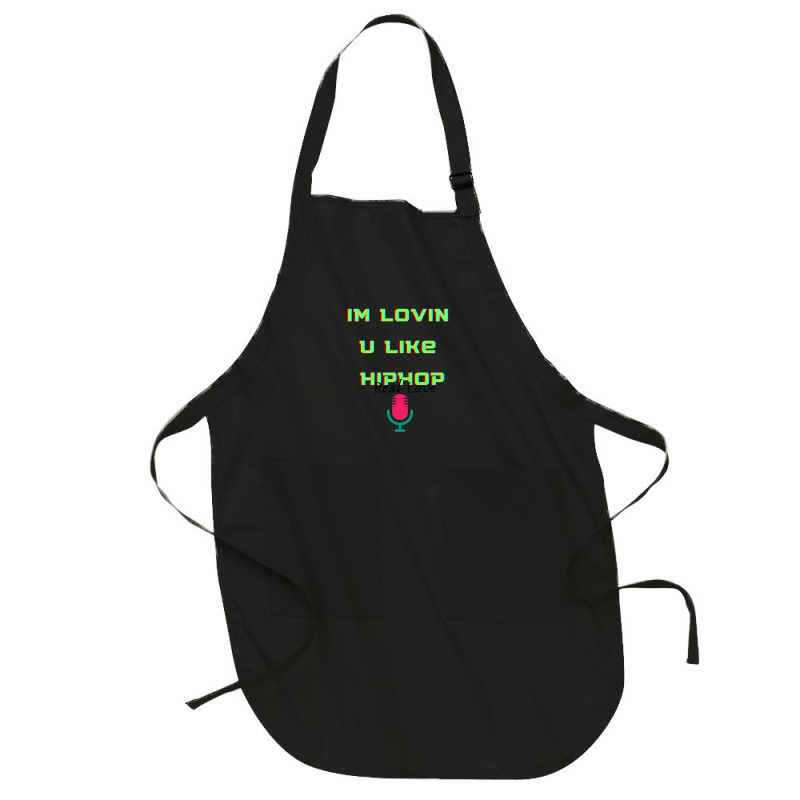 I'm Lovin U Like Hiphop Full-length Apron | Artistshot