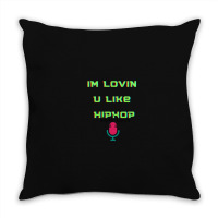 I'm Lovin U Like Hiphop Throw Pillow | Artistshot