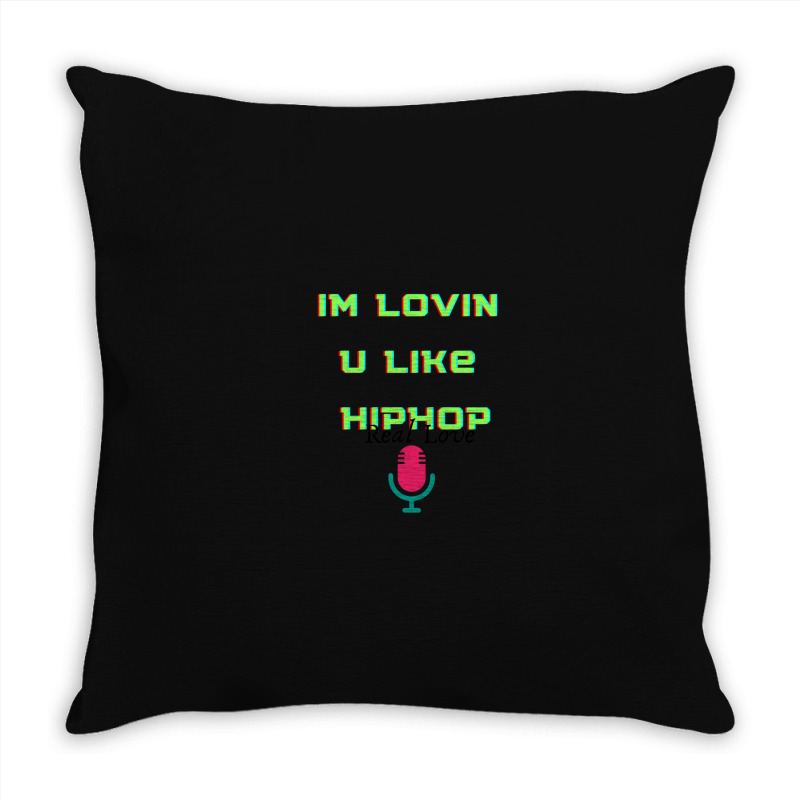 I'm Lovin U Like Hiphop Throw Pillow | Artistshot