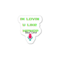 I'm Lovin U Like Hiphop Sticker | Artistshot