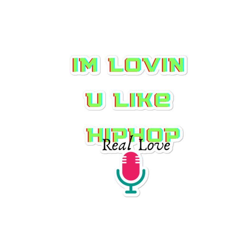 I'm Lovin U Like Hiphop Sticker | Artistshot