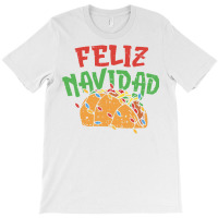 Feliz Navidad Christmas In July Mexican Taco Food Xmas Gift T-shirt | Artistshot