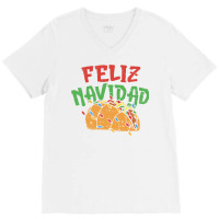 Feliz Navidad Christmas In July Mexican Taco Food Xmas Gift V-neck Tee | Artistshot