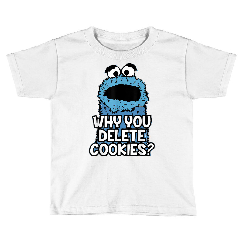 Why You Delete Cookies Random Monster Parody Sarcastic Fun T Shirt Toddler T-shirt by cm-arts | Artistshot