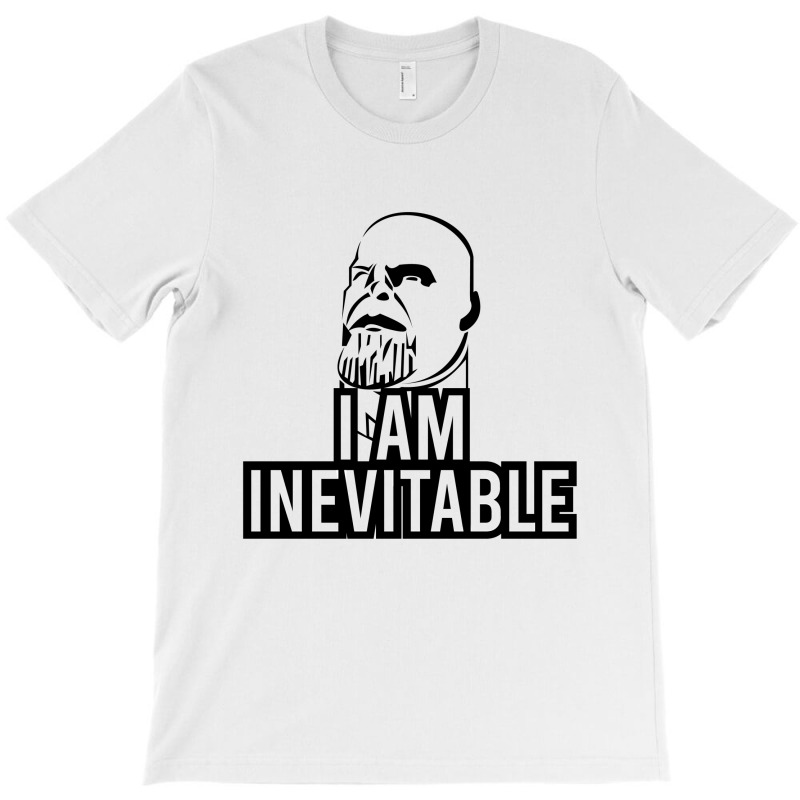 I Am Inevitable T-shirt | Artistshot