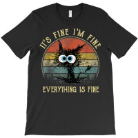 It's Fine I'm Fine Everything Is Fine Funny Black Cat T-shirt | Artistshot