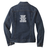 Do Not Serve Me Alcohol No Matter What I Will Beg Ladies Denim Jacket | Artistshot