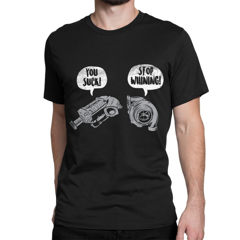 You Suck Stop Whining Turbocharger Supercharger Racing Classic T-shirt by cm-arts | Artistshot