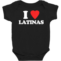 I Love Latinas   Funny Saying Novelty Humor Cute Cool Latina T Shirt Baby Bodysuit | Artistshot