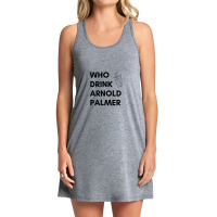 Who Drink Arnold Palmer T-shirt 2021 1 Tank Dress | Artistshot