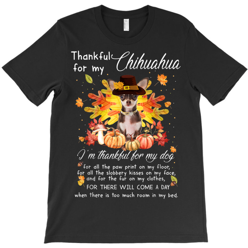 Thankful For My Chihuahua Thanksgiving I'm Pumpkin Fall T-shirt | Artistshot