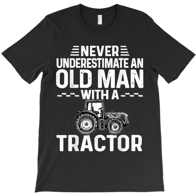 Mens Cool Farmer Never Underestimate An Old Man With A Tractor T-shirt | Artistshot