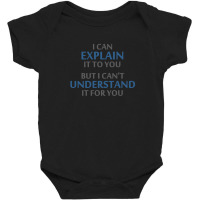 Engineer's Motto Can't Understand It For You Baby Bodysuit | Artistshot