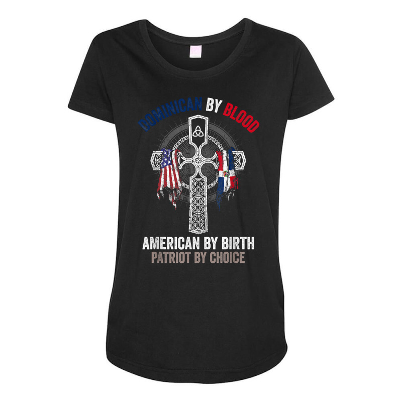 Dominican By Blood American By Birth Dominican Republic Flag T Shirt Maternity Scoop Neck T-shirt by nejnda | Artistshot