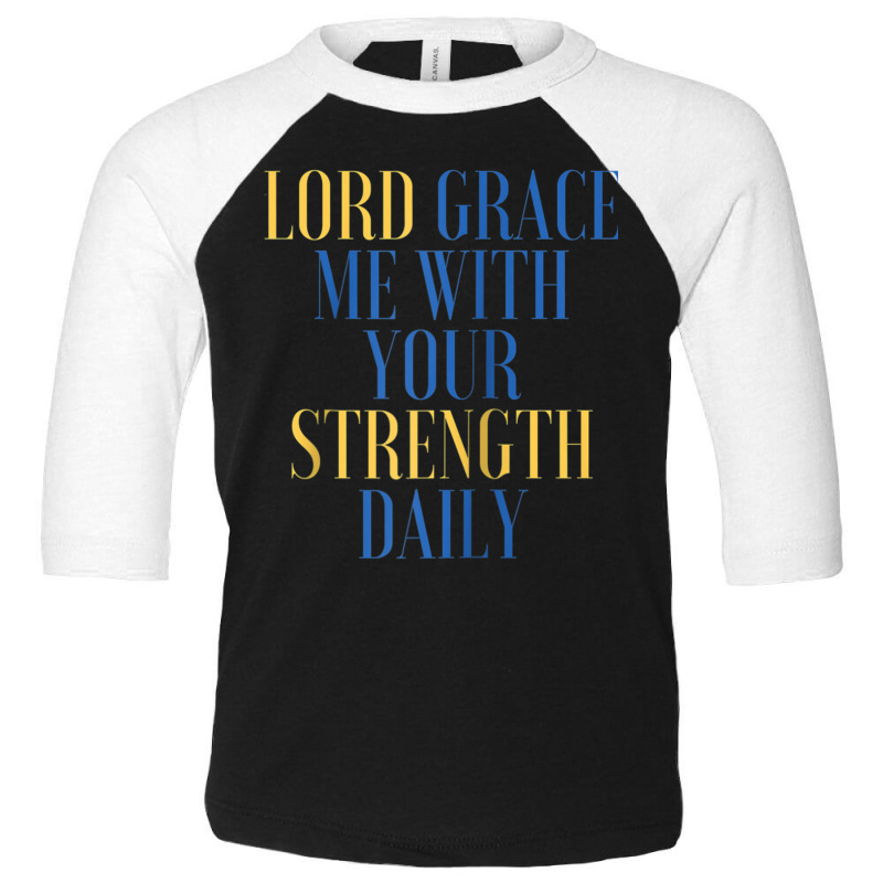 Lord Grace Me With Your Strength Daily Raglan Baseball Tee Toddler 3/4 Sleeve Tee | Artistshot