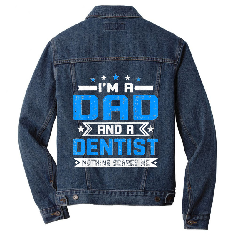 Mens Distressed I'm A Dad And A Dentist Funny Father's Day Men Denim Jacket | Artistshot