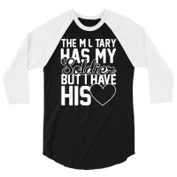 Military Has My Soldier I Have His Heart 3/4 Sleeve Shirt | Artistshot