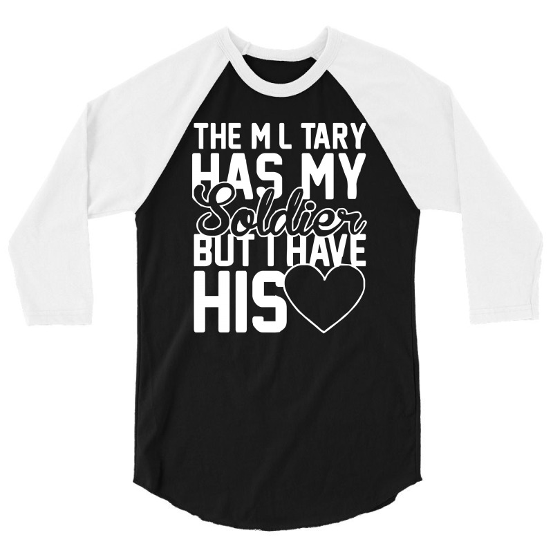 Military Has My Soldier I Have His Heart 3/4 Sleeve Shirt | Artistshot
