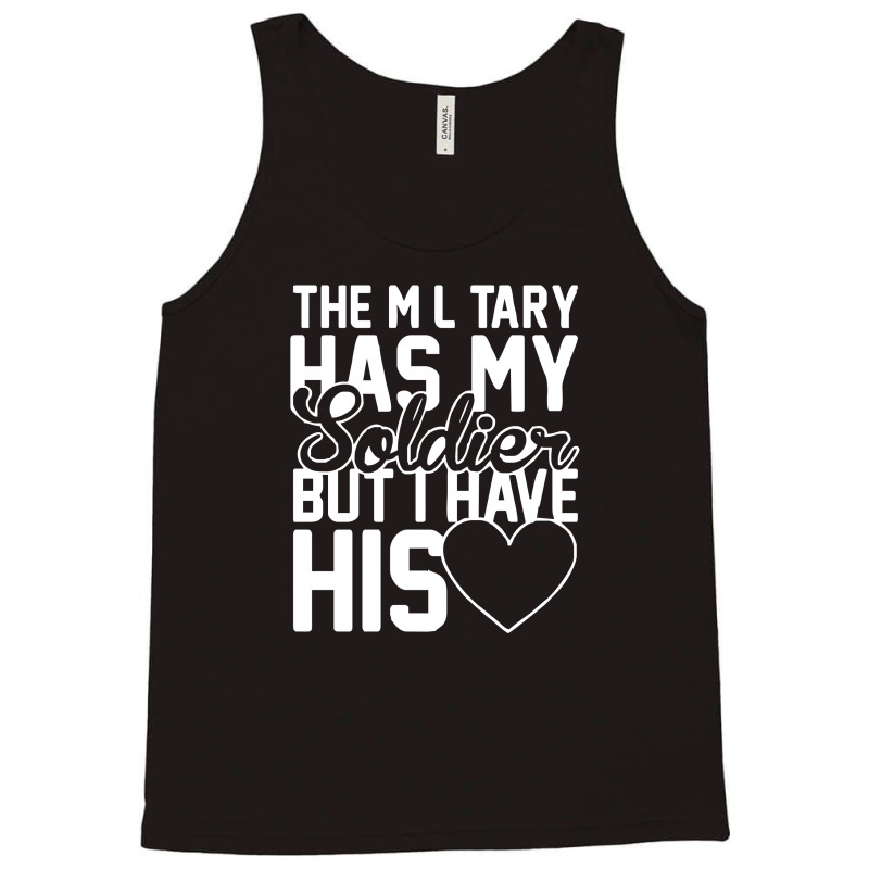 Military Has My Soldier I Have His Heart Tank Top | Artistshot