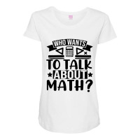 Who Wants To Talk About Math Maternity Scoop Neck T-shirt | Artistshot