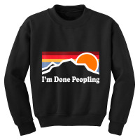 I'm Done Peopling Youth Sweatshirt | Artistshot