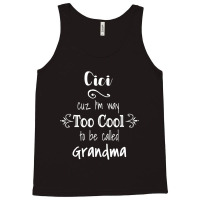 Cici Cuz I M Too Cool To Be Called Grandma For Grandmother Tank Top | Artistshot