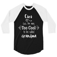 Cici Cuz I M Too Cool To Be Called Grandma For Grandmother 3/4 Sleeve Shirt | Artistshot