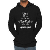 Cici Cuz I M Too Cool To Be Called Grandma For Grandmother Lightweight Hoodie | Artistshot