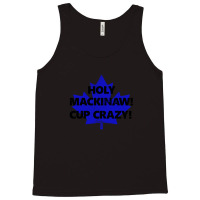 Holy Mackinaw! Cup Crazy! Tank Top | Artistshot