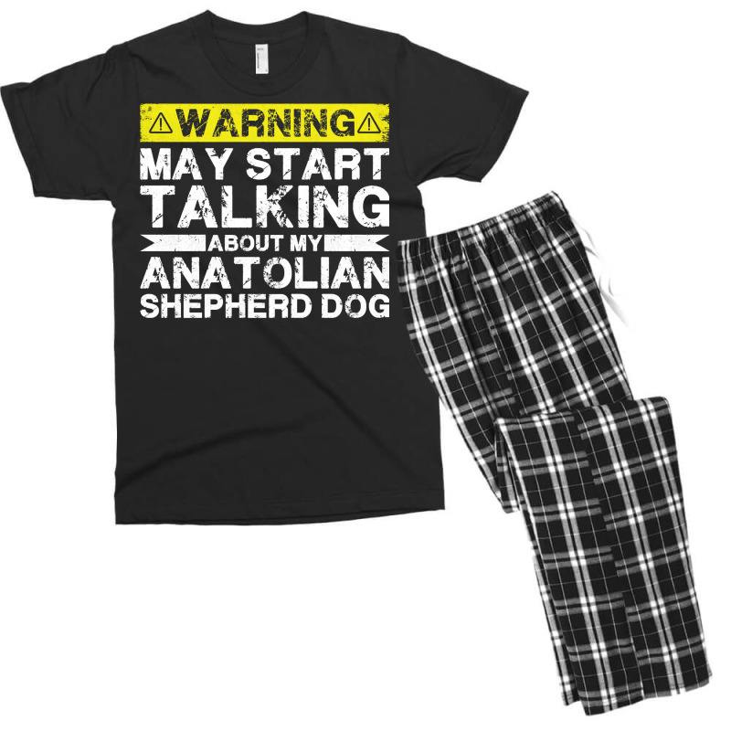 Warning May Start Talking About My Anatolian Shepherd Dog Pullover Hoo Men's T-shirt Pajama Set by cm-arts | Artistshot