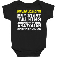 Warning May Start Talking About My Anatolian Shepherd Dog Pullover Hoo Baby Bodysuit | Artistshot