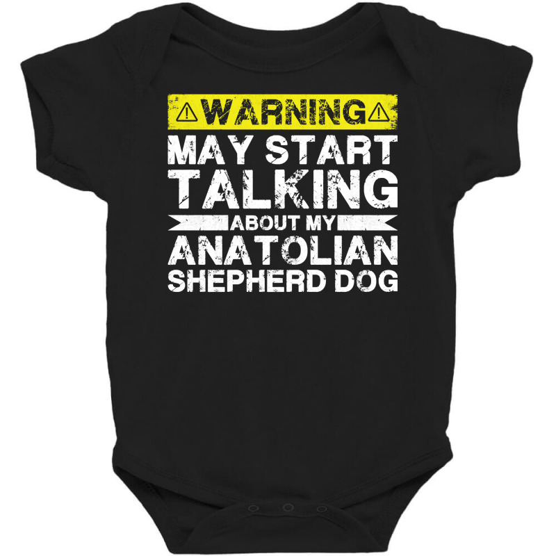 Warning May Start Talking About My Anatolian Shepherd Dog Pullover Hoo Baby Bodysuit by cm-arts | Artistshot