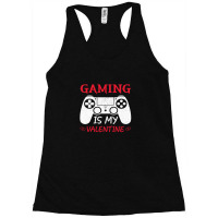 Valentines Day Gifts Gaming Is My Valentine Racerback Tank | Artistshot